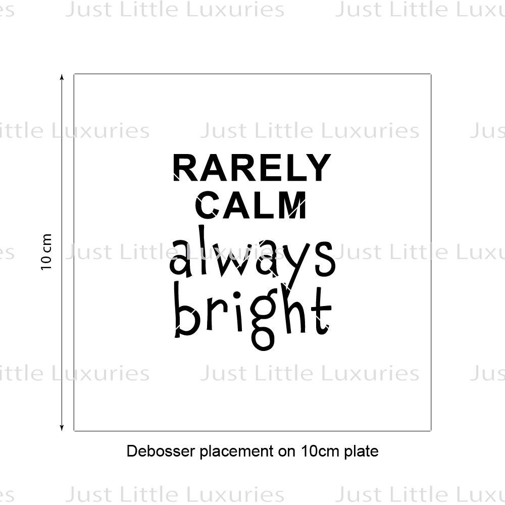 "Rarely Calm Always Bright" Cookie Stamp