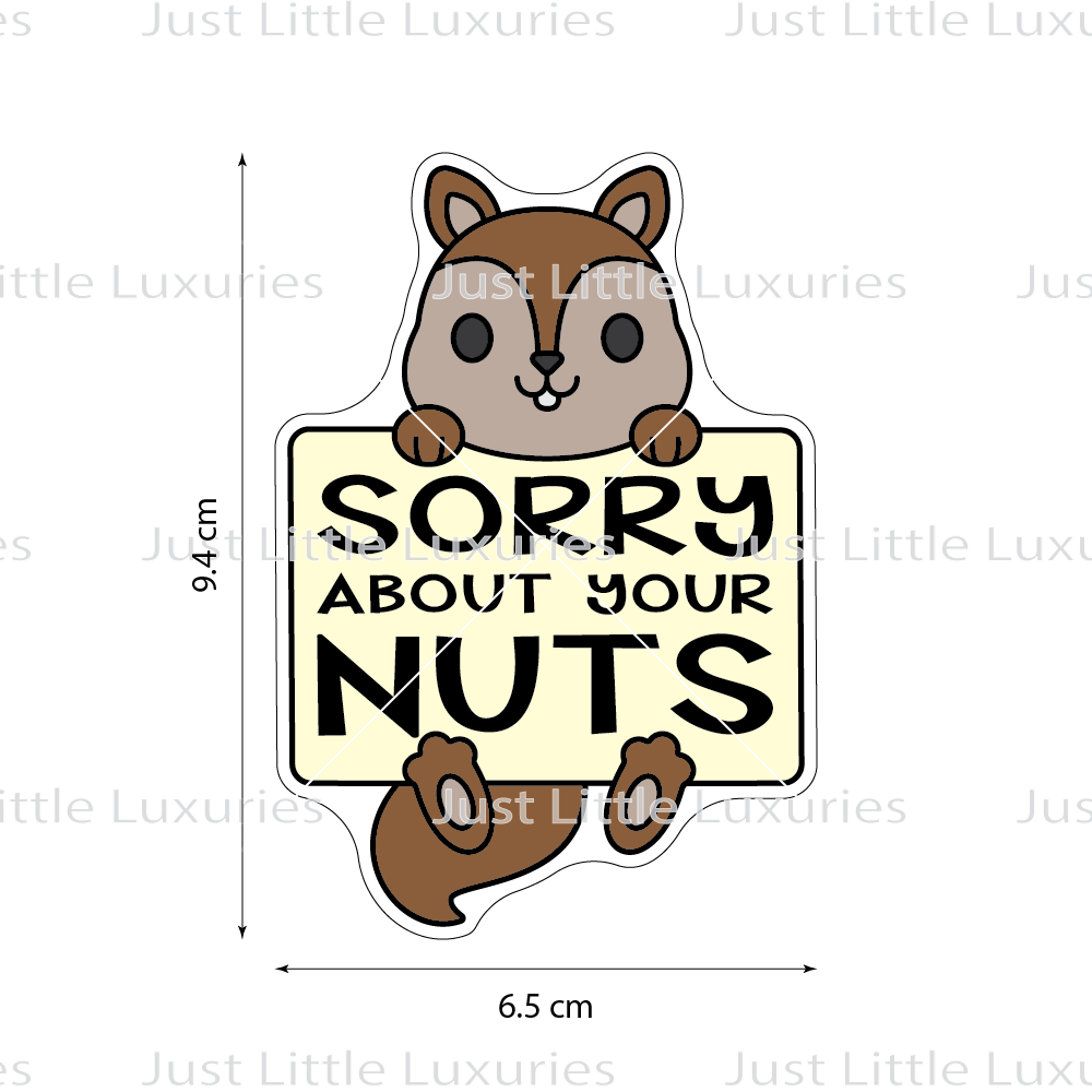 Sorry About Your Nuts (Squirrel Holding Sign) Cookie Cutter