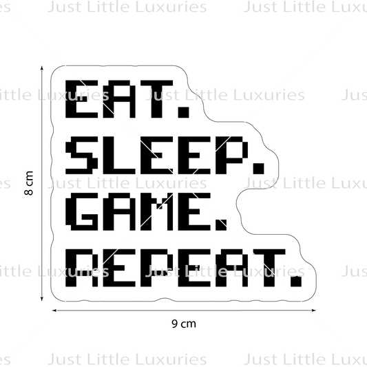 "Eat. Sleep. Game. Repeat." Cookie Cutter