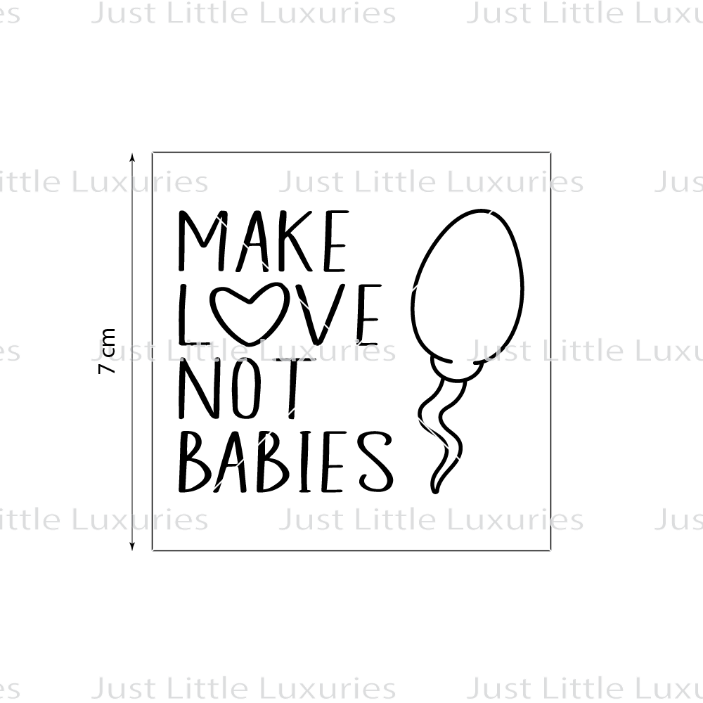 Make Love Not Babies (Sperm) Cookie Stamp