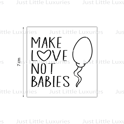 Make Love Not Babies (Sperm) Cookie Stamp