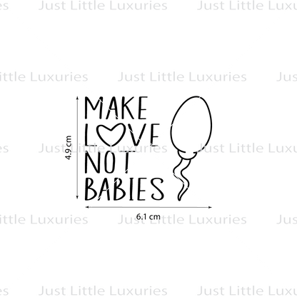 Make Love Not Babies (Sperm) Cookie Stamp