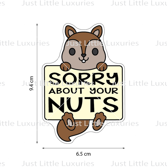 Sorry About Your Nuts (Squirrel Holding Sign) Cookie Cutter