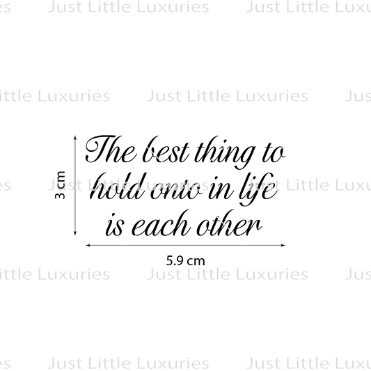 "The best thing to hold onto in life is each other" Cookie Stamp