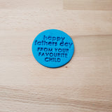 Happy Father's Day. From your favourite child. - Father's Day Cookie/Fondant Embosser - just-little-luxuries