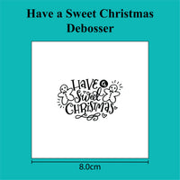 Have a Sweet Christmas - Debosser