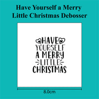 Have Yourself a Merry Little Christmas - Debosser