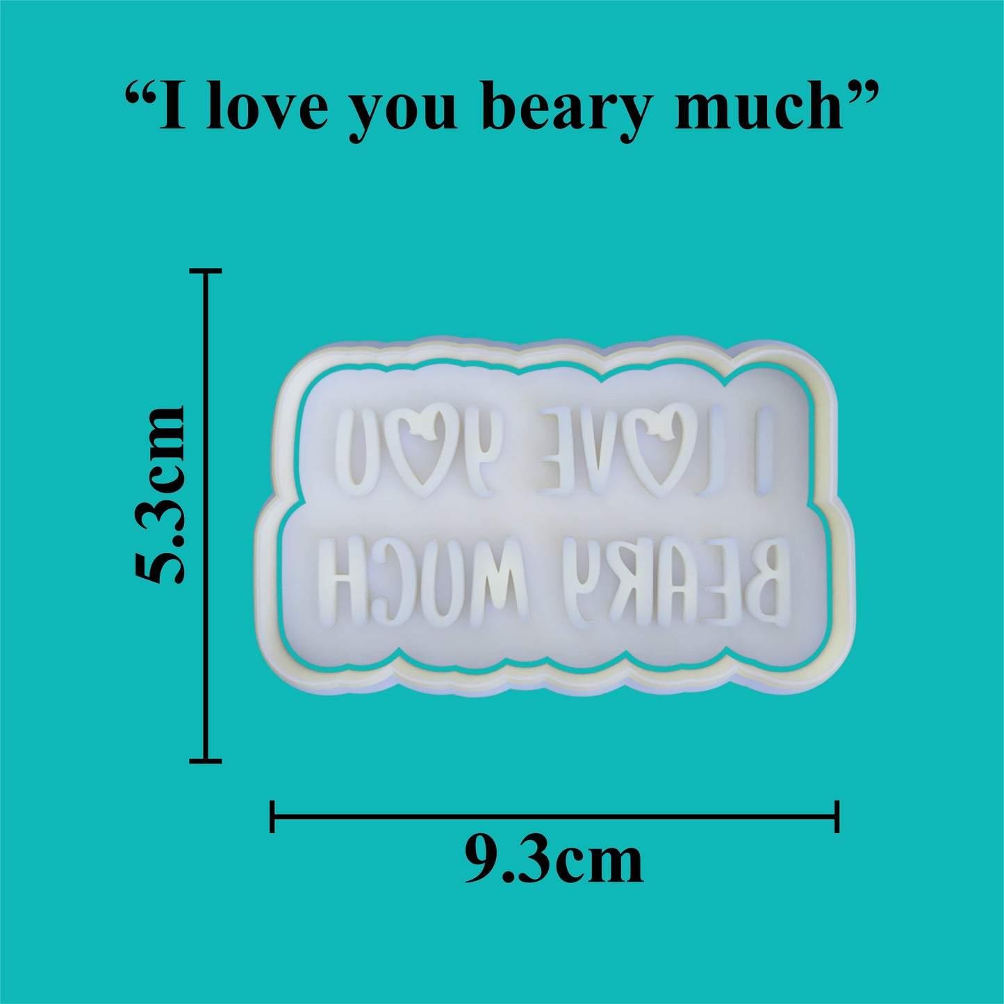 "I love you beary much" Cookie Cutter and Embosser.