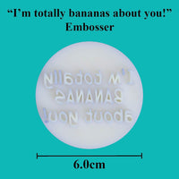 "I'm totally bananas about you!" embosser - just-little-luxuries