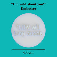 "I'm wild about you!" embosser - just-little-luxuries