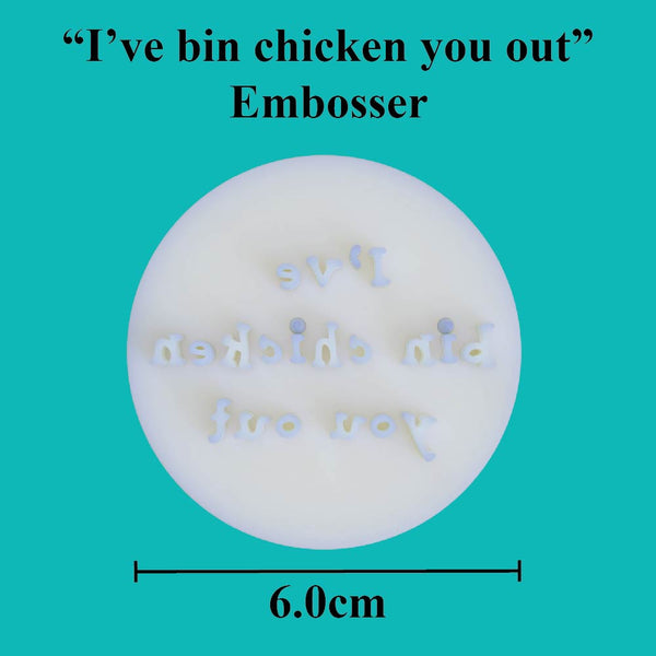 "I've bin chicken you out" embosser - just-little-luxuries