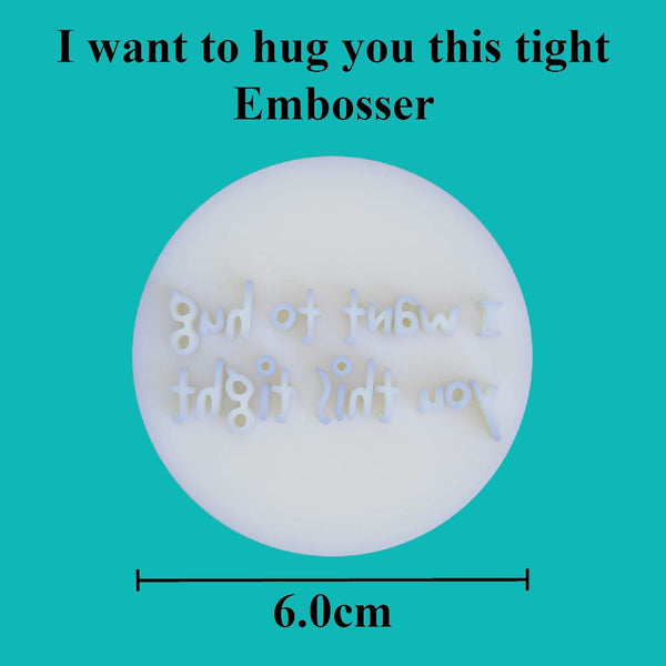 "I want to hug you this tight" embosser - just-little-luxuries