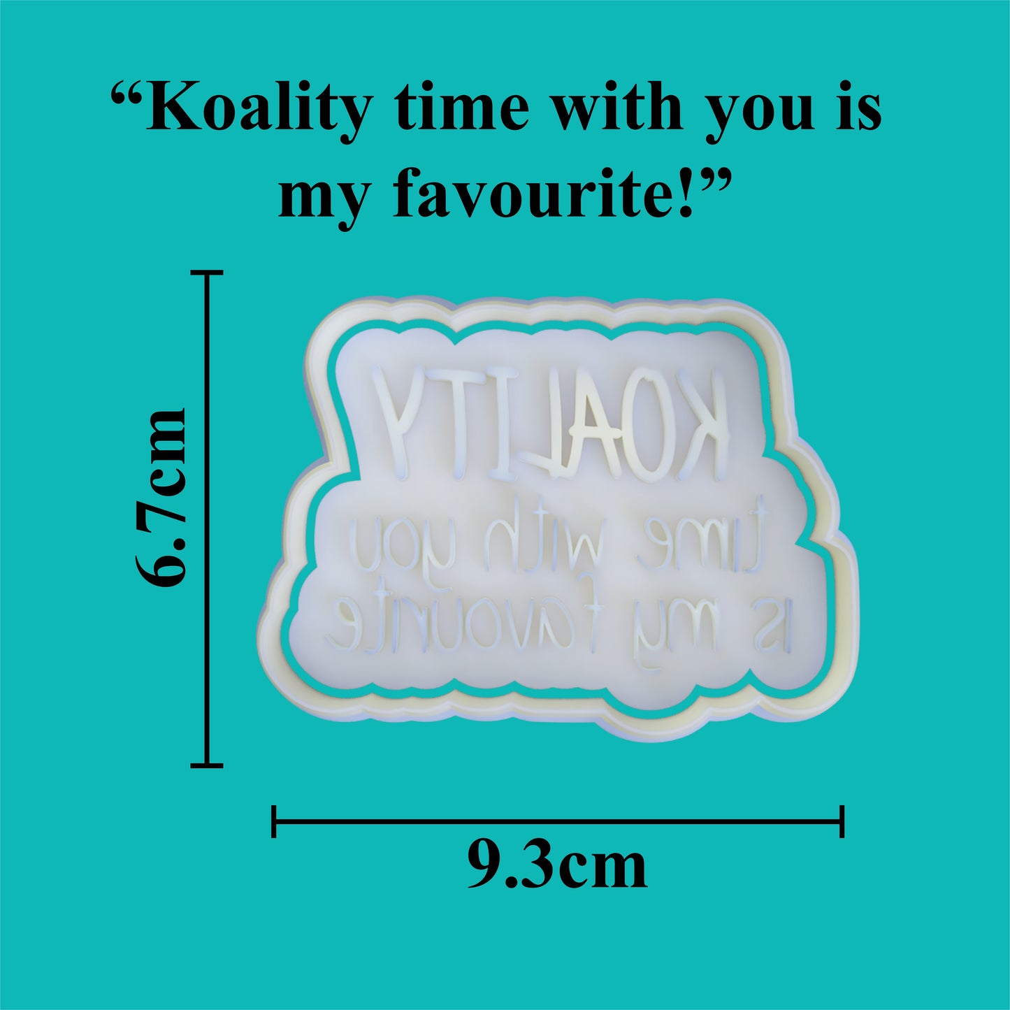 Parents Love - "Koality time with you is my favourite" Cookie Cutter and Embosser Set.