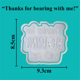 Parents Love - "Thanks for bearing with me" Cookie Cutter and Embosser Set.