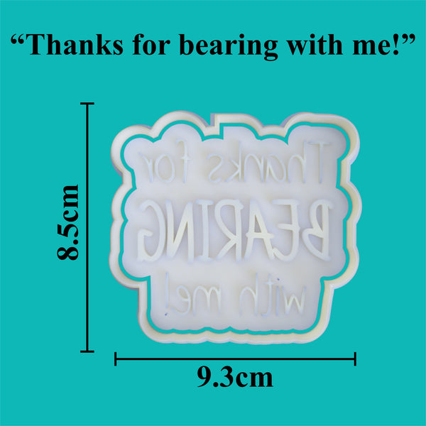 "Thanks for bearing with me" Cookie Cutter and Embosser.