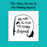"The Man, The Myth, The Fishing Legend" Debosser