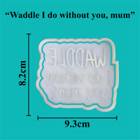 Parents Love - "Waddle I do without you, mum?" Cookie Cutter and Embosser Set.