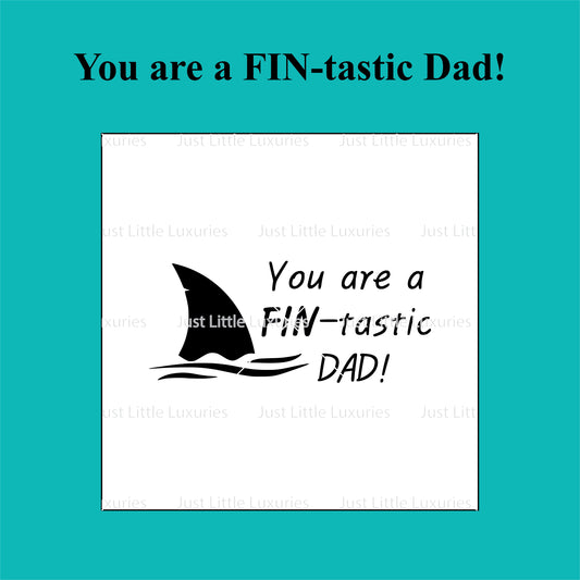 "You are a FIN-tastic Dad!" Debosser