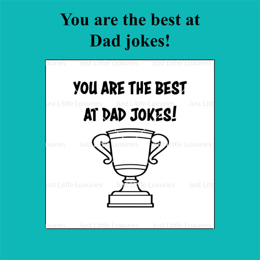 "You are the best at dad jokes!" Debosser