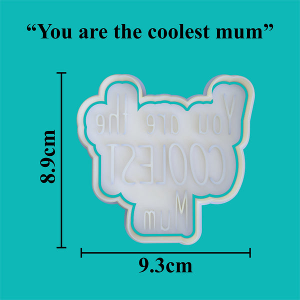 "You are the coolest mum" Cookie Cutter and Embosser.