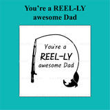 "You're a reel-ly awesome dad" Debosser