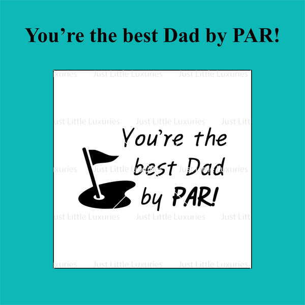 "You're the best Dad by PAR!" Debosser